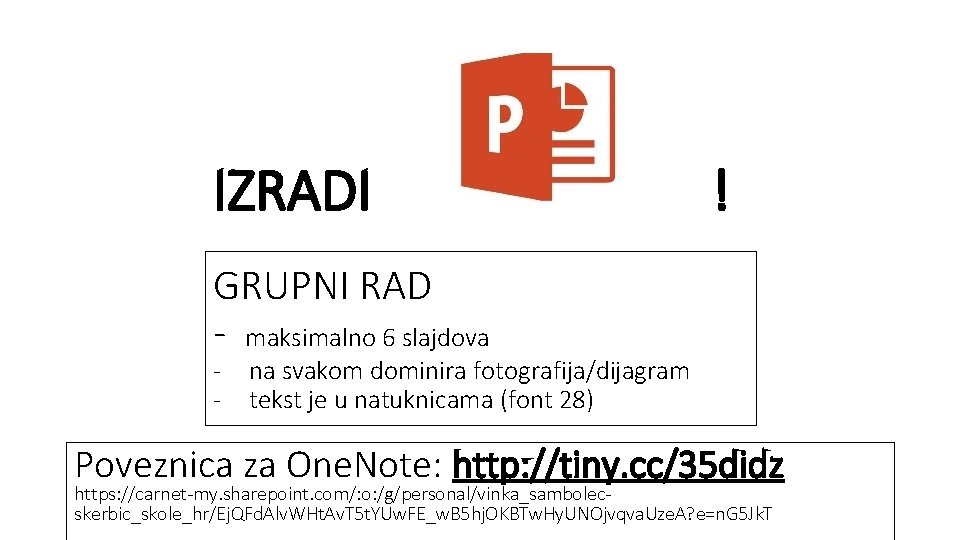 IZRADI ! GRUPNI RAD - maksimalno 6 slajdova - na svakom dominira fotografija/dijagram tekst