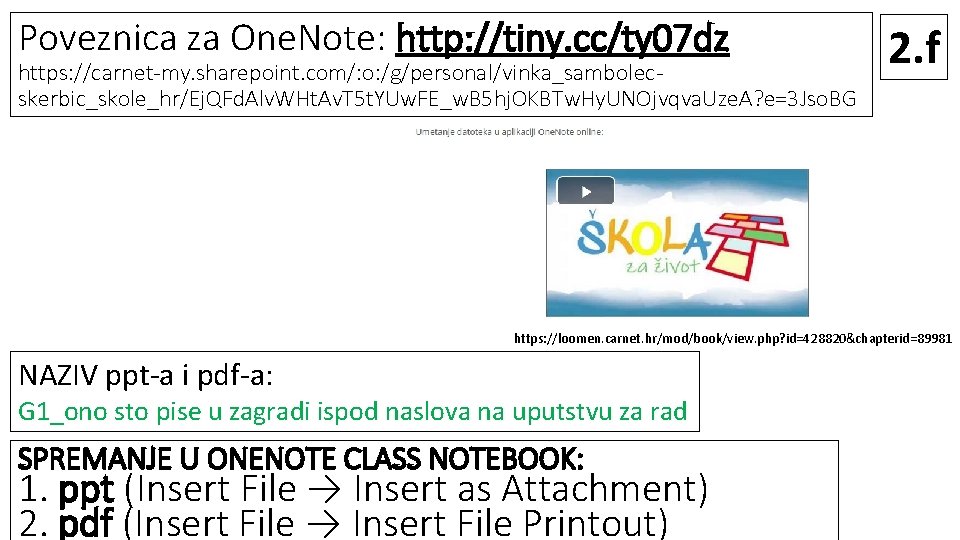 Poveznica za One. Note: http: //tiny. cc/ty 07 dz https: //carnet-my. sharepoint. com/: o: