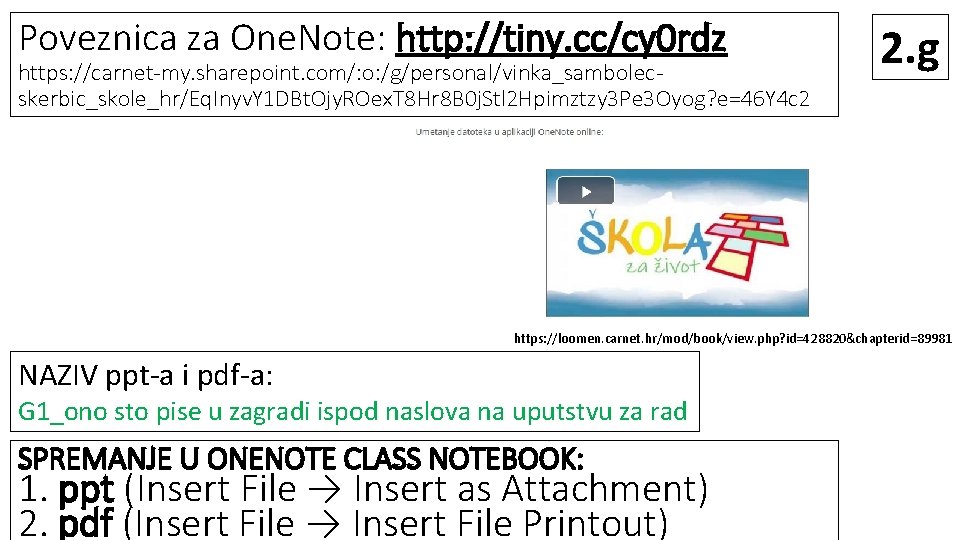 Poveznica za One. Note: http: //tiny. cc/cy 0 rdz https: //carnet-my. sharepoint. com/: o: