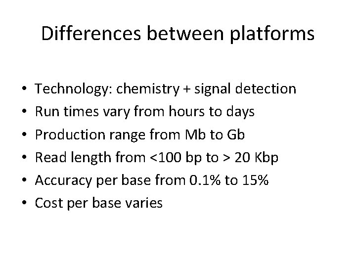 Differences between platforms • • • Technology: chemistry + signal detection Run times vary Differences between platforms • • • Technology: chemistry + signal detection Run times vary