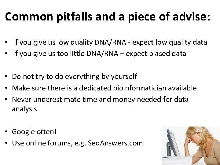Common pitfalls and a piece of advise: • If you give us low quality Common pitfalls and a piece of advise: • If you give us low quality