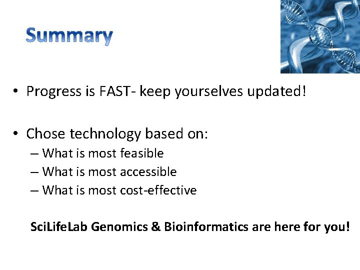 • Progress is FAST- keep yourselves updated! • Chose technology based on: – • Progress is FAST- keep yourselves updated! • Chose technology based on: –