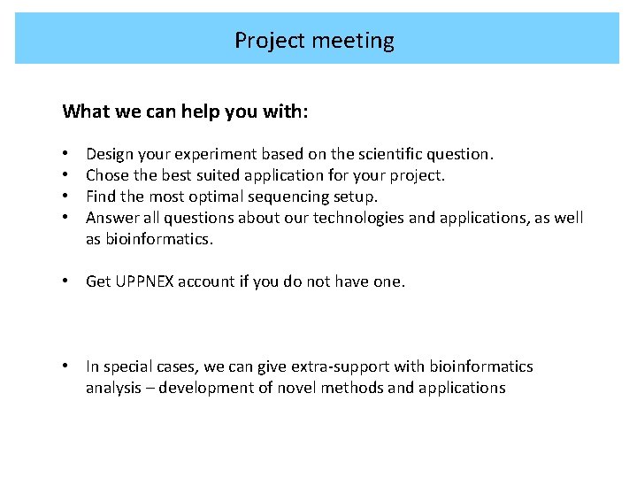Projects at CMS platform 3. Access to genomics Project meeting What we can help Projects at CMS platform 3. Access to genomics Project meeting What we can help