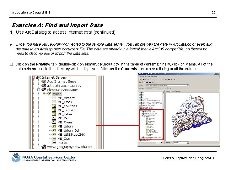 Introduction to Coastal GIS 25 Exercise A: Find and Import Data 4. Use Arc.