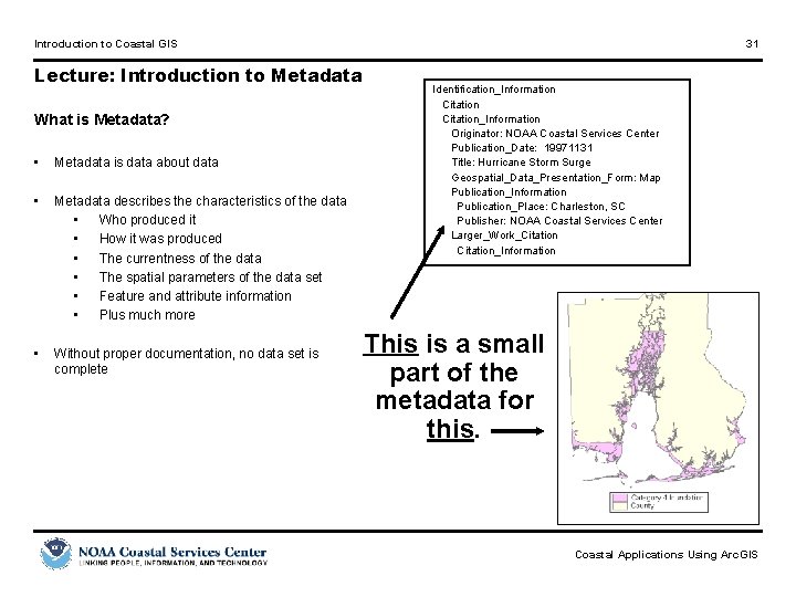 Introduction to Coastal GIS Lecture: Introduction to Metadata What is Metadata? • Metadata is