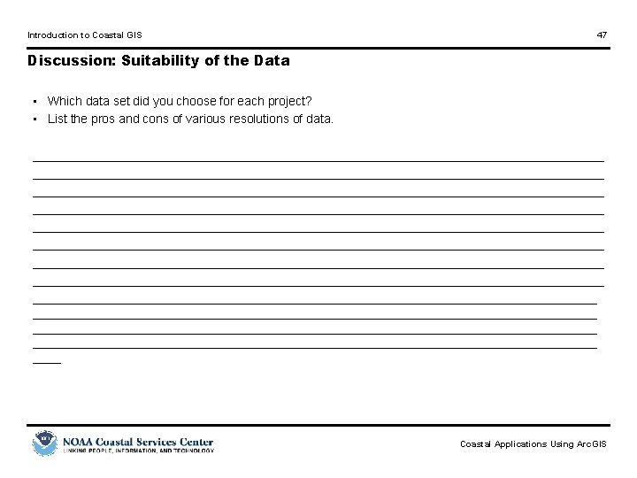 Introduction to Coastal GIS 47 Discussion: Suitability of the Data • Which data set