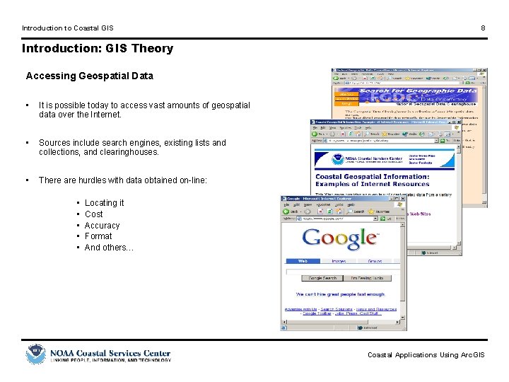 Introduction to Coastal GIS 8 Introduction: GIS Theory Accessing Geospatial Data • It is