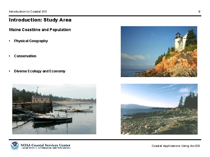 Introduction to Coastal GIS 9 Introduction: Study Area Maine Coastline and Population • Physical