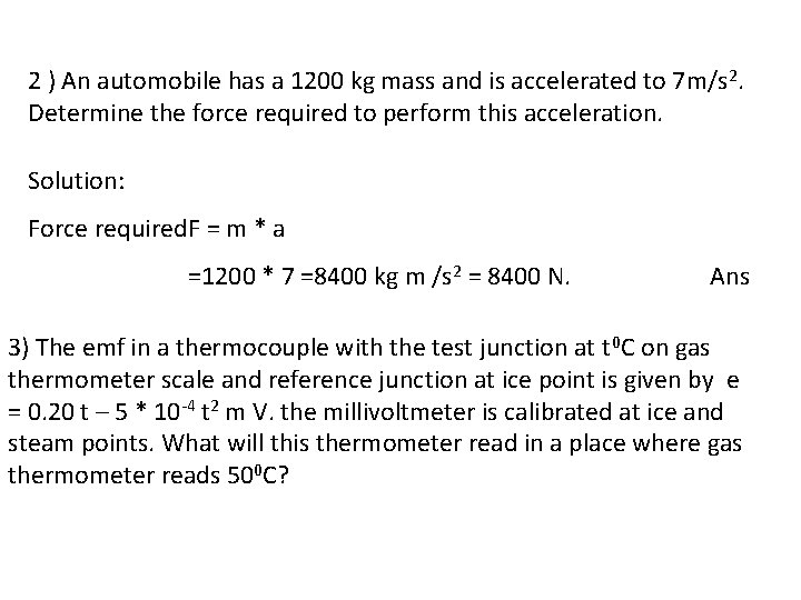 2 ) An automobile has a 1200 kg mass and is accelerated to 7