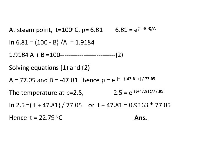 At steam point, t=100 o. C, p= 6. 81 = e(100 -B)/A ln 6.