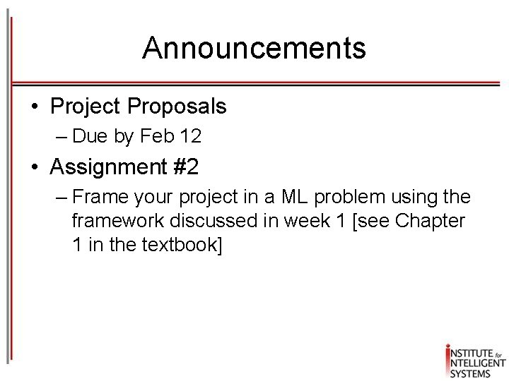 Announcements • Project Proposals – Due by Feb 12 • Assignment #2 – Frame