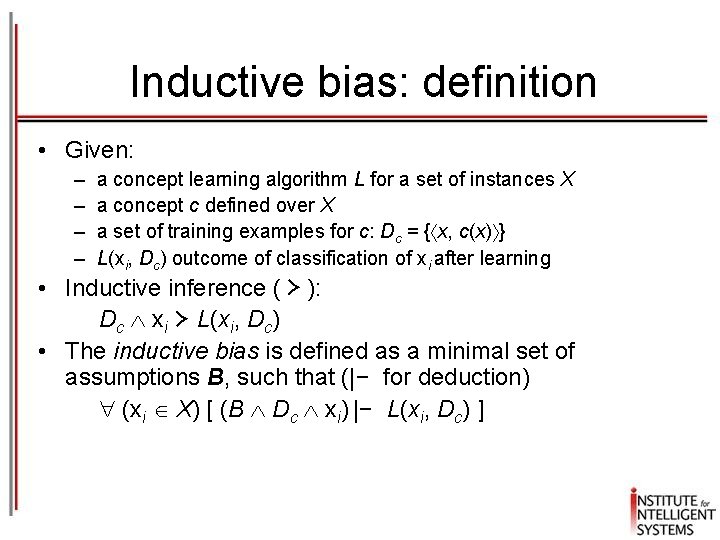 Inductive bias: definition • Given: – – a concept learning algorithm L for a