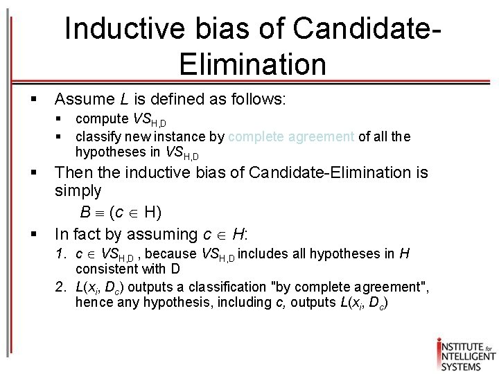 Inductive bias of Candidate. Elimination § Assume L is defined as follows: § §