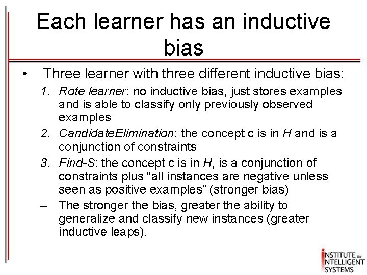 Each learner has an inductive bias • Three learner with three different inductive bias:
