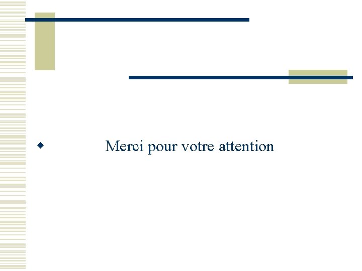 w Merci pour votre attention 
