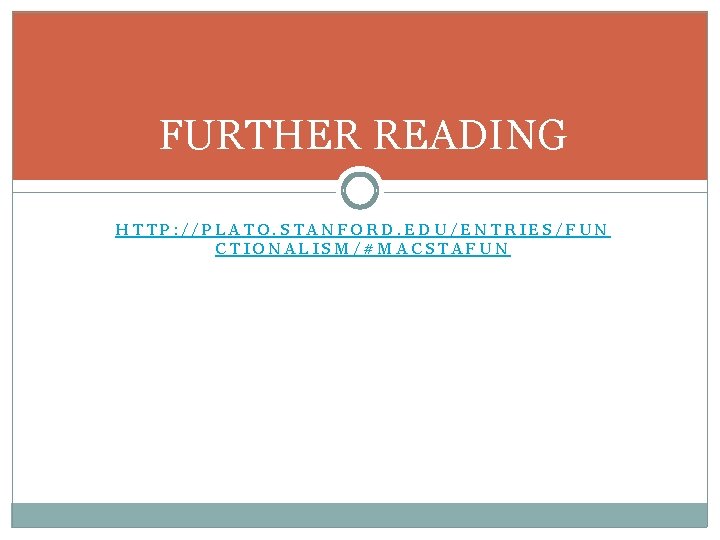 FURTHER READING HTTP: //PLATO. STANFORD. EDU/ENTRIES/FUN CTIONALISM/#MACSTAFUN 