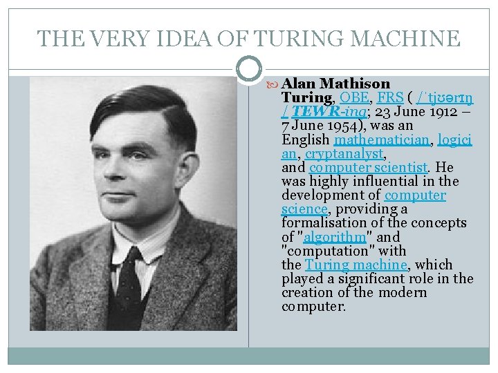 THE VERY IDEA OF TURING MACHINE Alan Mathison Turing, OBE, FRS ( /ˈtjʊərɪŋ /