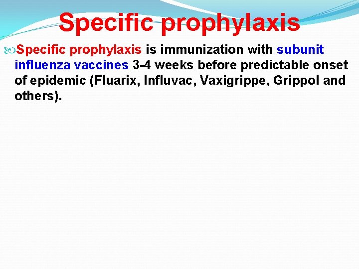Specific prophylaxis is immunization with subunit influenza vaccines 3 -4 weeks before predictable onset