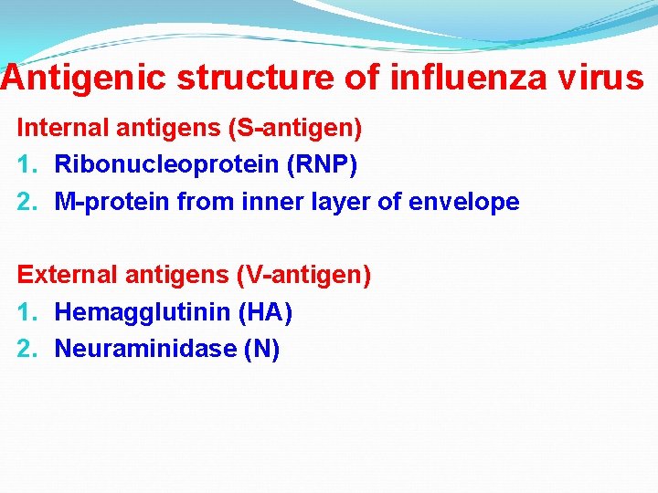 Antigenic structure of influenza virus Internal antigens (S-antigen) 1. Ribonucleoprotein (RNP) 2. M-protein from