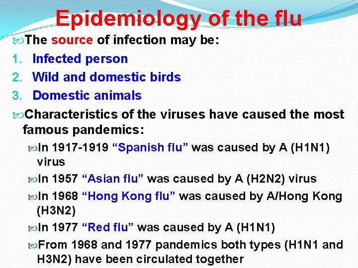 Epidemiology of the flu The source of infection may be: 1. Infected person 2.