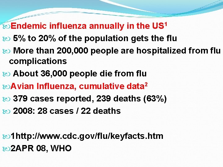  Endemic influenza annually in the US 1 5% to 20% of the population