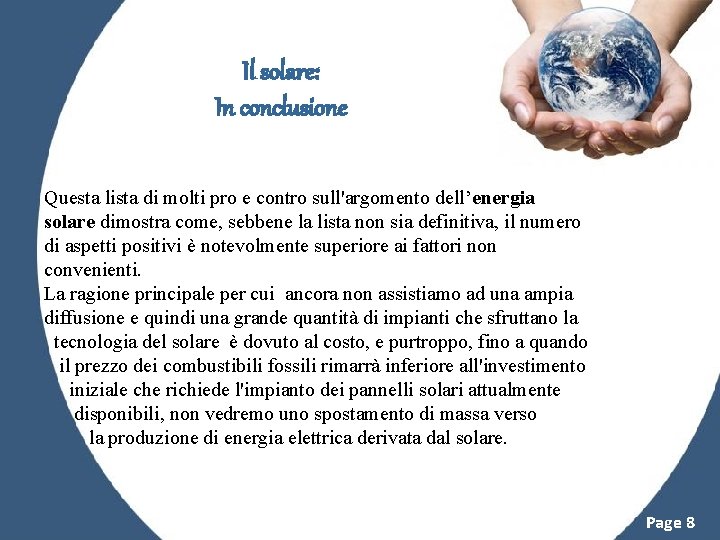 Il solare: In conclusione Questa lista di molti pro e contro sull'argomento dell’energia solare