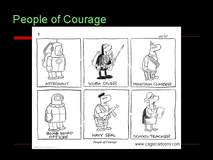 People of Courage www. caglecartoons. com People of Courage www. caglecartoons. com