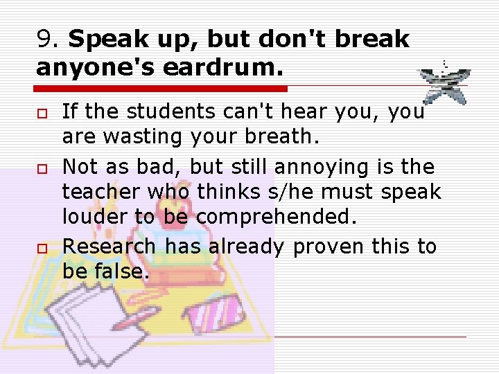 9. Speak up, but don't break anyone's eardrum. o o o If the students 9. Speak up, but don't break anyone's eardrum. o o o If the students