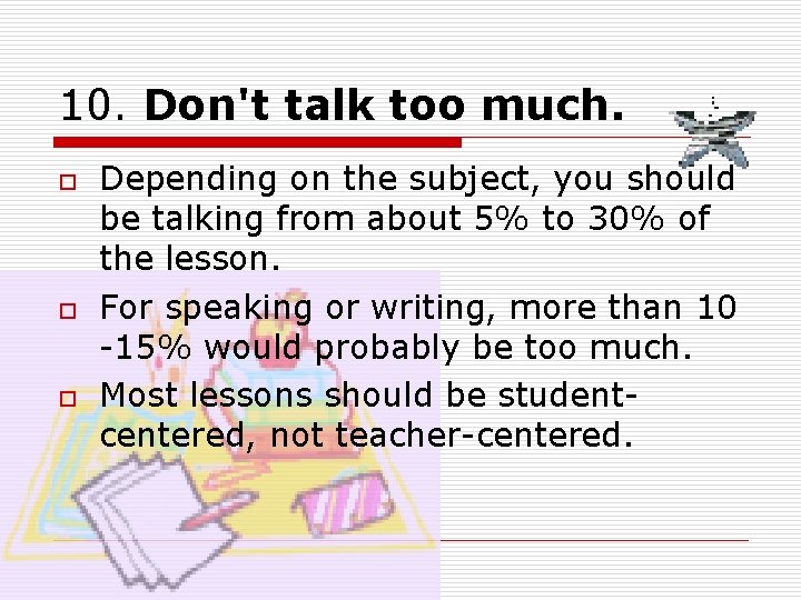 10. Don't talk too much. o o o Depending on the subject, you should 10. Don't talk too much. o o o Depending on the subject, you should