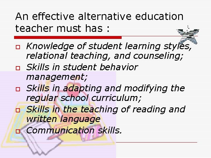 An effective alternative education teacher must has : o o o Knowledge of student An effective alternative education teacher must has : o o o Knowledge of student