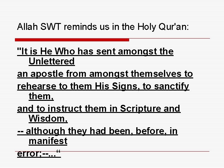 Allah SWT reminds us in the Holy Qur'an: "It is He Who has sent Allah SWT reminds us in the Holy Qur'an: "It is He Who has sent