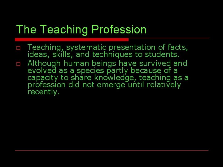 The Teaching Profession o o Teaching, systematic presentation of facts, ideas, skills, and techniques The Teaching Profession o o Teaching, systematic presentation of facts, ideas, skills, and techniques