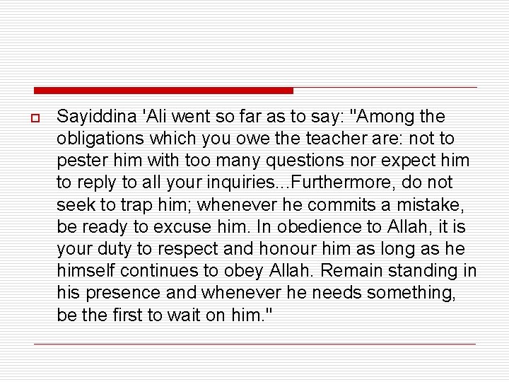 o Sayiddina 'Ali went so far as to say: "Among the obligations which you o Sayiddina 'Ali went so far as to say: "Among the obligations which you