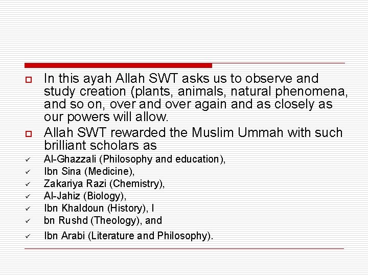 o o In this ayah Allah SWT asks us to observe and study creation o o In this ayah Allah SWT asks us to observe and study creation