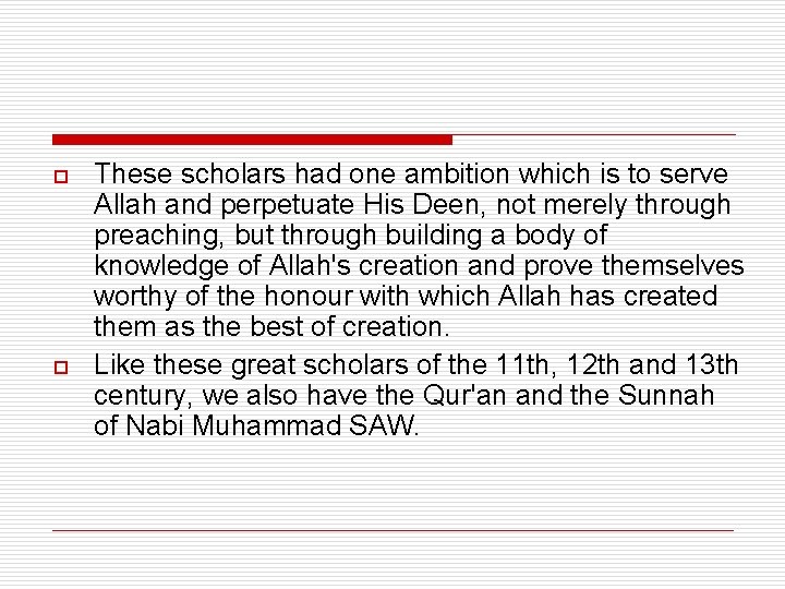 o o These scholars had one ambition which is to serve Allah and perpetuate o o These scholars had one ambition which is to serve Allah and perpetuate