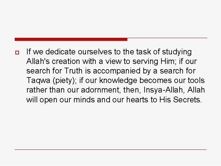 o If we dedicate ourselves to the task of studying Allah's creation with a o If we dedicate ourselves to the task of studying Allah's creation with a