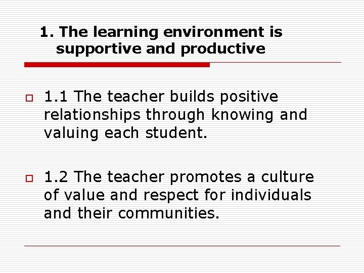 1. The learning environment is supportive and productive o o 1. 1 The teacher 1. The learning environment is supportive and productive o o 1. 1 The teacher