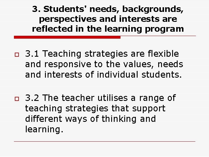 3. Students' needs, backgrounds, perspectives and interests are reflected in the learning program o 3. Students' needs, backgrounds, perspectives and interests are reflected in the learning program o