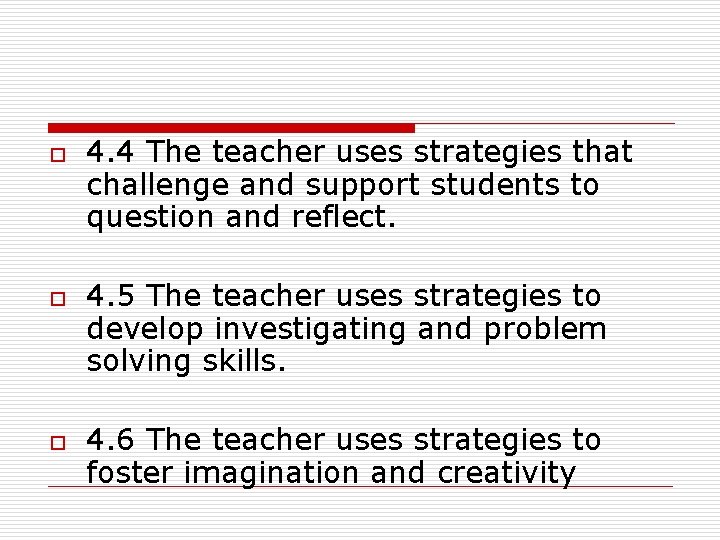 o o o 4. 4 The teacher uses strategies that challenge and support students o o o 4. 4 The teacher uses strategies that challenge and support students