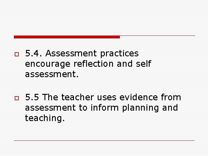 o o 5. 4. Assessment practices encourage reflection and self assessment. 5. 5 The o o 5. 4. Assessment practices encourage reflection and self assessment. 5. 5 The