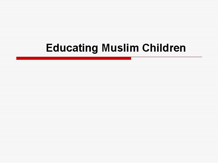 Educating Muslim Children Educating Muslim Children