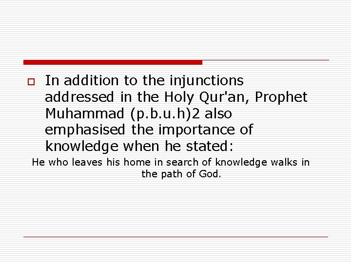 o In addition to the injunctions addressed in the Holy Qur'an, Prophet Muhammad (p. o In addition to the injunctions addressed in the Holy Qur'an, Prophet Muhammad (p.