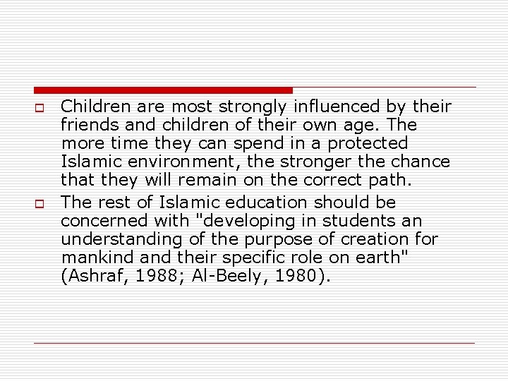 o o Children are most strongly influenced by their friends and children of their o o Children are most strongly influenced by their friends and children of their