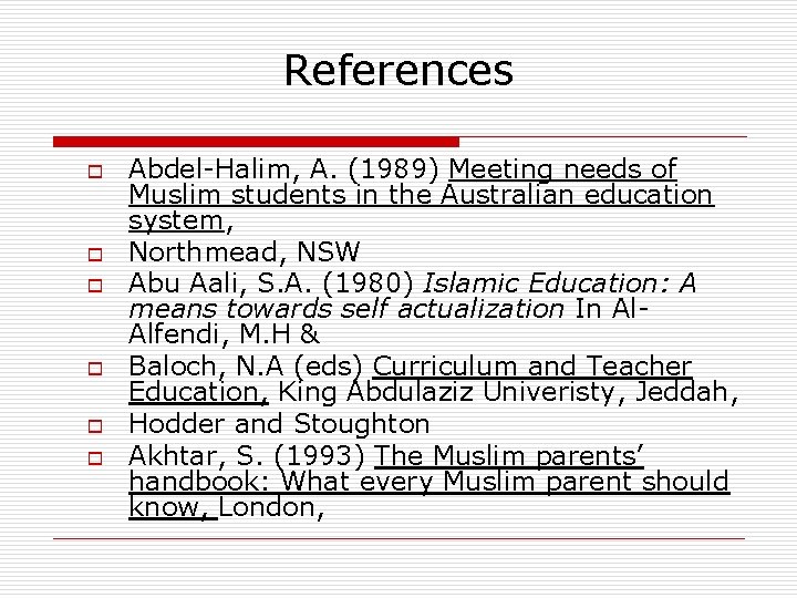 References o o o Abdel-Halim, A. (1989) Meeting needs of Muslim students in the References o o o Abdel-Halim, A. (1989) Meeting needs of Muslim students in the