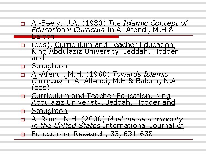 o o o o Al-Beely, U. A. (1980) The Islamic Concept of Educational Curricula o o o o Al-Beely, U. A. (1980) The Islamic Concept of Educational Curricula
