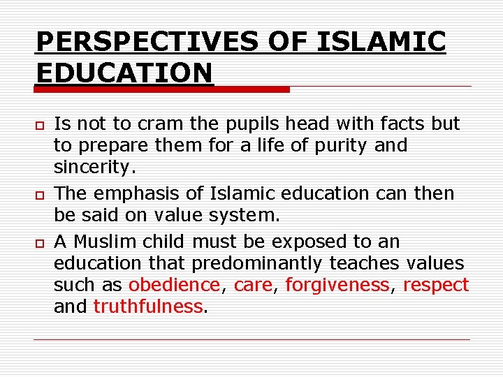 PERSPECTIVES OF ISLAMIC EDUCATION o o o Is not to cram the pupils head PERSPECTIVES OF ISLAMIC EDUCATION o o o Is not to cram the pupils head