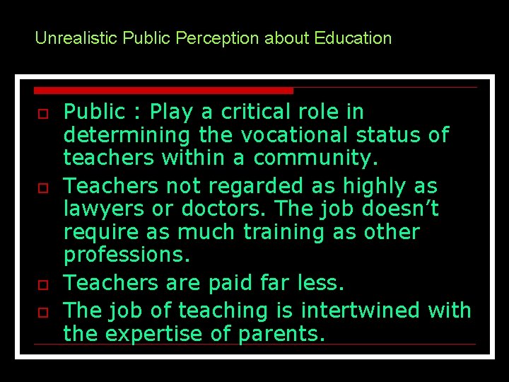 Unrealistic Public Perception about Education o o Public : Play a critical role in Unrealistic Public Perception about Education o o Public : Play a critical role in