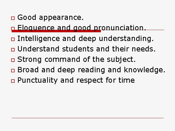 o o o o Good appearance. Eloquence and good pronunciation. Intelligence and deep understanding. o o o o Good appearance. Eloquence and good pronunciation. Intelligence and deep understanding.