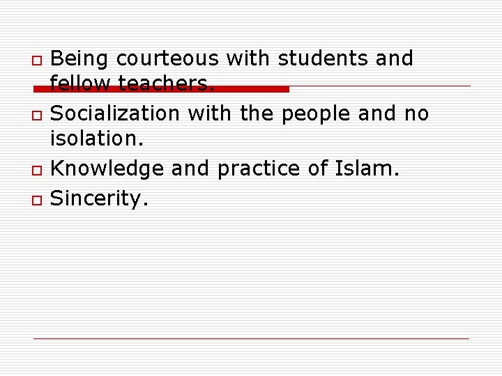 o o Being courteous with students and fellow teachers. Socialization with the people and o o Being courteous with students and fellow teachers. Socialization with the people and