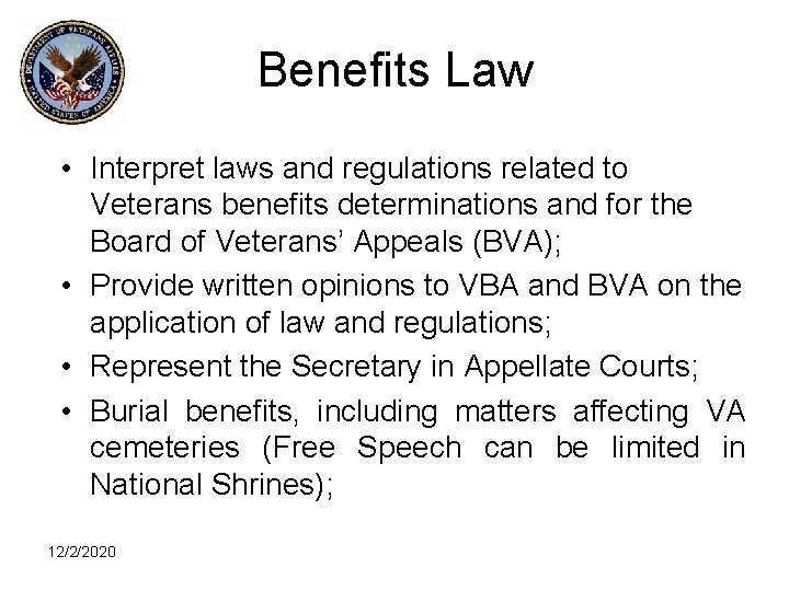 Benefits Law • Interpret laws and regulations related to Veterans benefits determinations and for